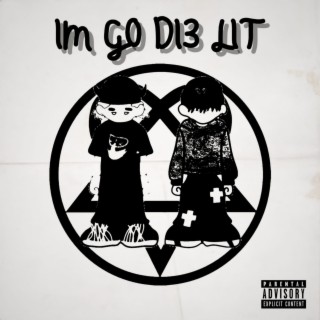 Im Go Die Lit! ft. 1tetsuya cover art