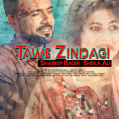 Tawe Zindaghi (Shabeer Baqari ft Sheila Ali) cover art