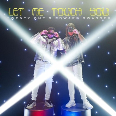 Let Me Touch You ft. Edward Swagger
