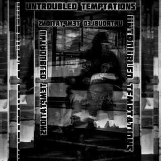 Untroubled Temptations