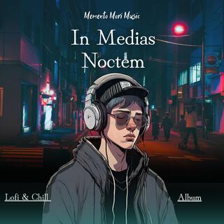 In Medias Noctem (LoFi & Chill)