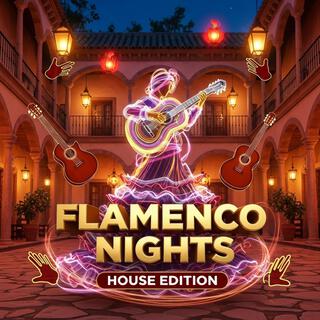Flamenco Nights House Edition