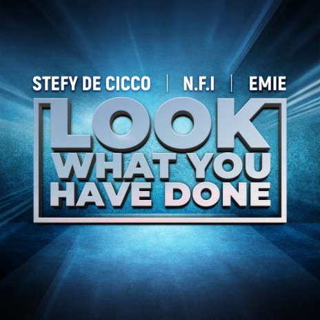 Look What You Have Done ft. N.F.I & Emie cover art