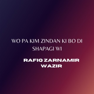 Wo Pa Kim Zindan Ki Bo Di Shapagi Wi ft. Zarnamir Wazir cover art