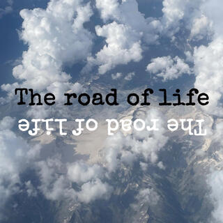THE ROAD OF LIFE