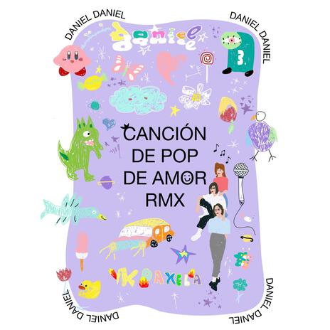 Canción de Pop de Amor (Daniel Daniel Remix) ft. Daniel Daniel