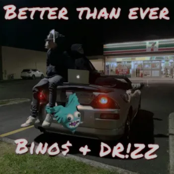 Better Than Ever ft. Bino$ cover art