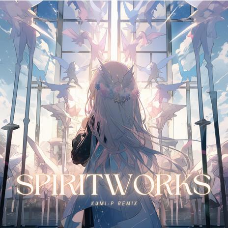 Spiritworks (Kumi-P Remix) ft. ZxNX & Kumi-P