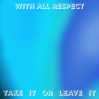 Take It or Leave It