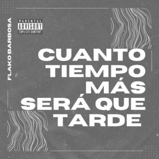 Cuánto Tiempo Más Será Que Tarde