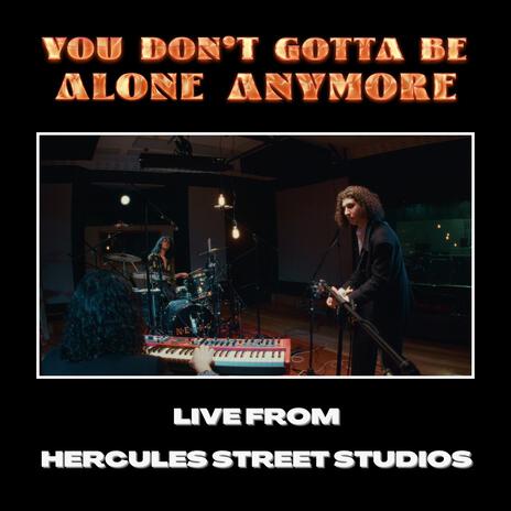You Don't Gotta Be Alone Anymore (Live from Hercules Street Studios) cover art