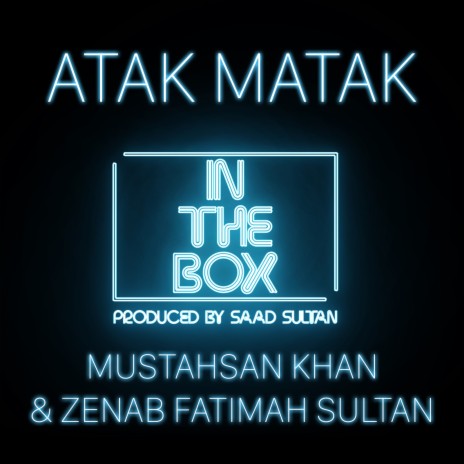 Atak Matak ft. Mustahsan Khan & Zenab Fatimah Sultan