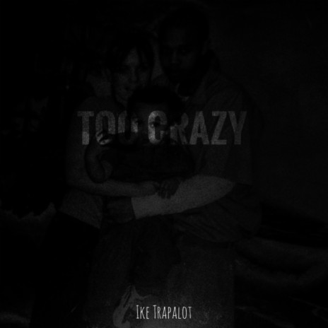 TOO CRAZY