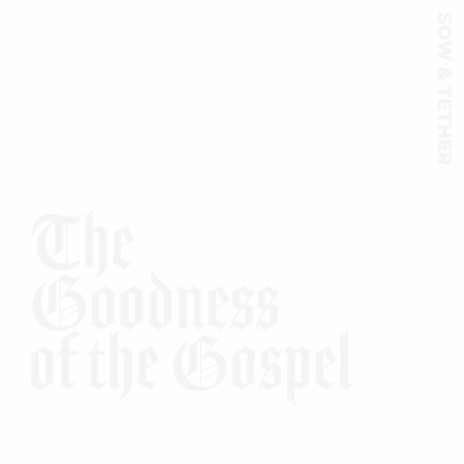 The Goodness of the Gospel cover art