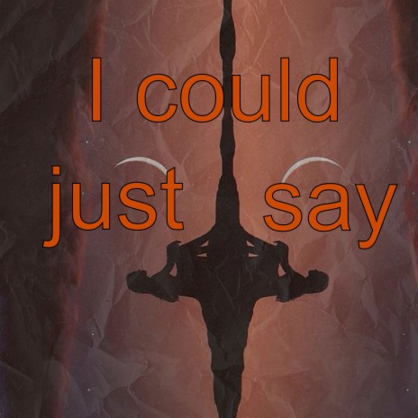 I Could Just Say cover art