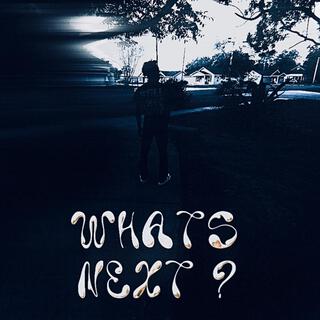 Whats Next ?