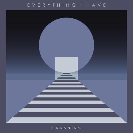 Everything I Have