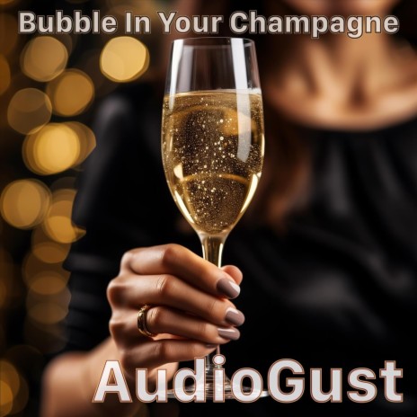 Bubble In Your Champagne cover art