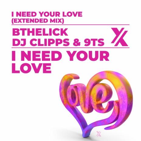 I Need Your Love (Extended Mix) ft. Bthelick & 9Ts cover art