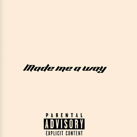 Made me a way