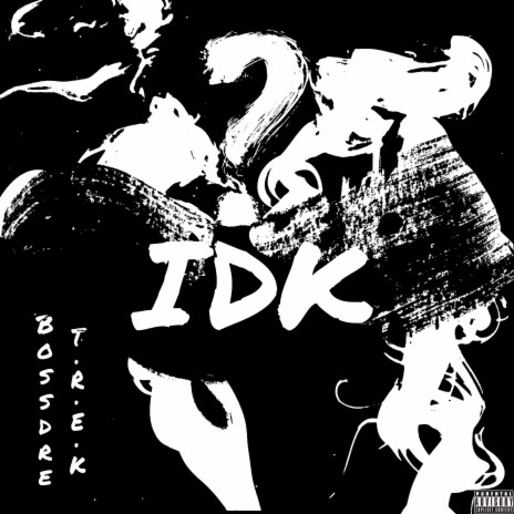 IDK (feat. T.R.E.K) cover art
