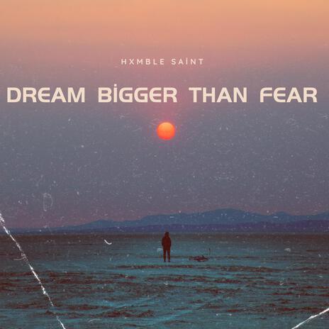 Dream Bigger Than Fear cover art