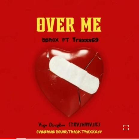 Over me ft. Traxxx69