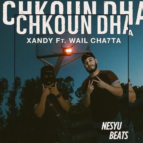Chkoun dha ! ft. Wail Cha7ta & Nesyu beats cover art
