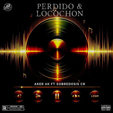 Perdido & Locochon (AK Records) ft. Sobredosis CR cover art