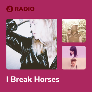 I Break Horses Radio