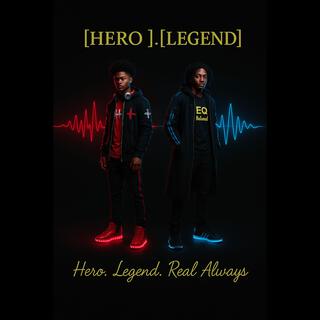 Hero. Legend. Real Always