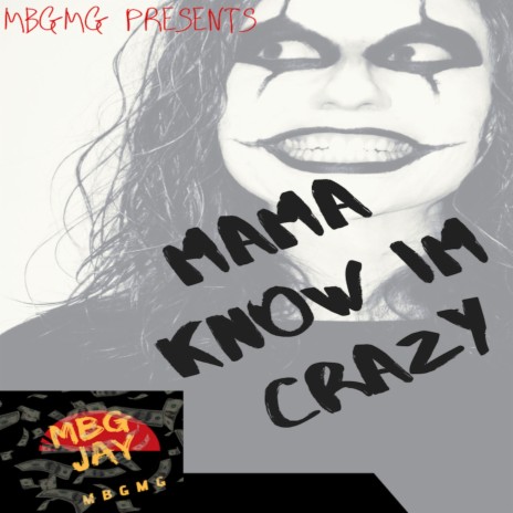Mama Know I'm Crazy