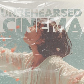 Unrehearsed Cinema