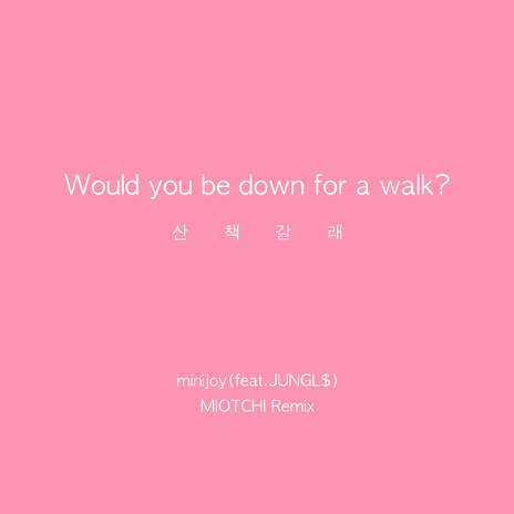 Would you be down for a walk? (Feat. JUNGL$) (MIOTCHI Remix) cover art