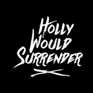 Holly Would Surrender