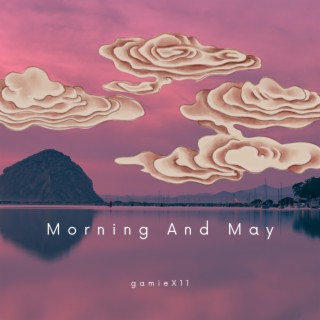 Morning And May