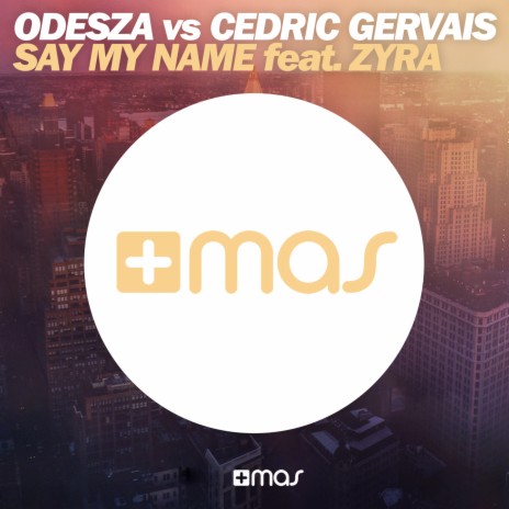 Say My Name (Remix) ft. Cedric Gervais & Zyra cover art