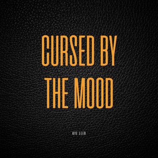 Cursed by the Mood