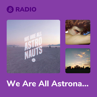 We Are All Astronauts Radio