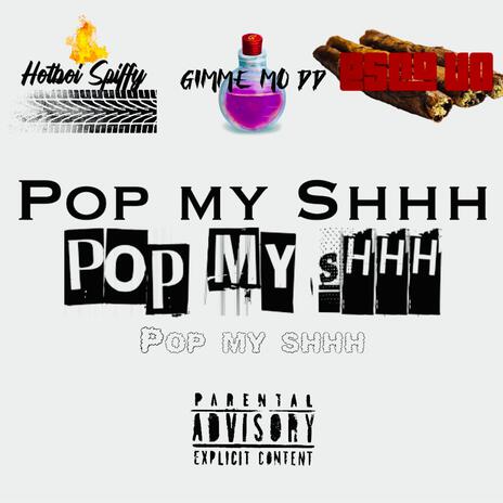 Pop My Shhh ft. Hotboy Spiffy & Esco Vo cover art