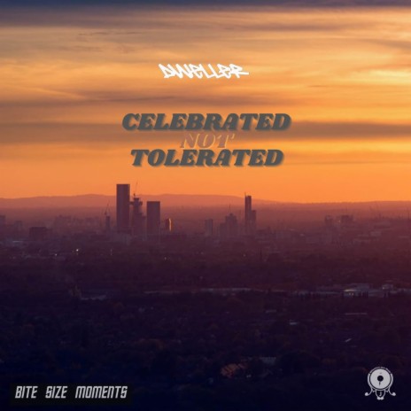 Celebrated Not Tolerated ft. Bite Size Moments & Millennium Jazz Music cover art