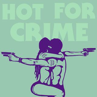Hot For Crime