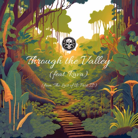 Through the Valley (from The Last of Us Part II) ft. Rava cover art