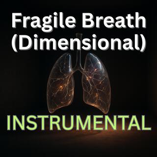 Fragile Breath (Dimensional - Instrumental)