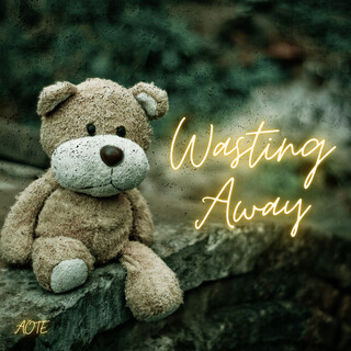Wasting Away