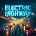 ELECTRIC HIGHWAY (Super Slowed)