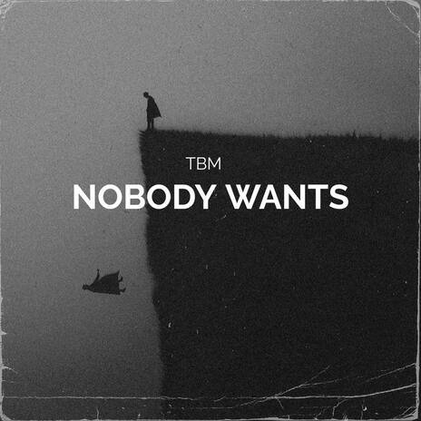 NOBODY WANTS cover art