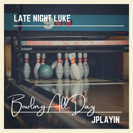 Bowling All Day ft. Jplayin cover art