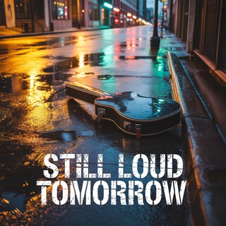Still Loud Tomorrow