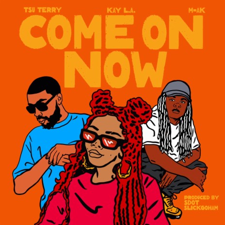 Come On Now ft. Kay L.A. & M-AK cover art